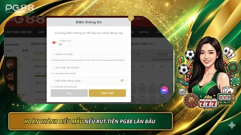 Hoàn thành biểu mẫu nếu bạn rút tiền PG88 lần đầu